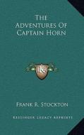 The Adventures of Captain Horn di Frank R. Stockton edito da Kessinger Publishing