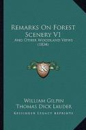 Remarks on Forest Scenery V1: And Other Woodland Views (1834) di William Gilpin edito da Kessinger Publishing