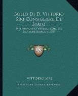 Bollo Di D. Vittorio Siri Consigliere de Stato: Nel Mercurio Veridico del Sig. Dottore Birago (1653) di Vittorio Siri edito da Kessinger Publishing