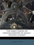 The Early Stages Of Crystallization In A di Donald L. Kinser edito da Nabu Press