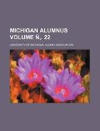 Michigan Alumnus Volume N . 22 di University Of Association edito da Rarebooksclub.com