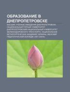 Obrazovanie V Dnepropetrovske: Vysshie U di Istochnik Wikipedia edito da Books LLC, Wiki Series
