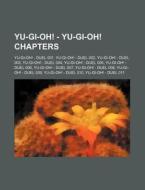 Yu-gi-oh! - Yu-gi-oh! Chapters: Yu-gi-oh! - Duel 001, Yu-gi-oh! - Duel 002, Yu-gi-oh! - Duel 003, Yu-gi-oh! - Duel 004, Yu-gi-oh! - Duel 005, Yu-gi-oh di Source Wikia edito da Books Llc, Wiki Series