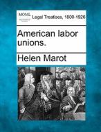 American Labor Unions. di Helen Marot edito da Gale, Making of Modern Law