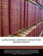 Improving Defense Inventory Management edito da Bibliogov