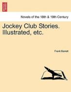 Jockey Club Stories. Illustrated, etc. di Frank Barrett edito da British Library, Historical Print Editions