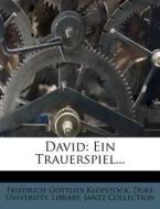 David: Ein Trauerspiel... di Friedrich Gottlieb Klopstock, Duke University. Library. Jantz Collection edito da Nabu Press