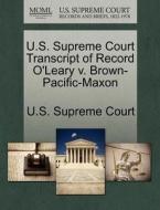 U.s. Supreme Court Transcript Of Record O'leary V. Brown-pacific-maxon edito da Gale Ecco, U.s. Supreme Court Records