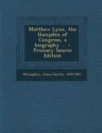 Matthew Lyon, the Hampden of Congress, a Biography .. edito da Nabu Press
