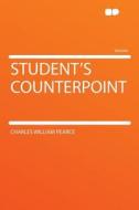 Student's Counterpoint di Charles William Pearce edito da HardPress Publishing