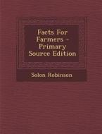 Facts for Farmers di Solon Robinson edito da Nabu Press