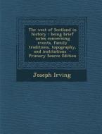 The West of Scotland in History: Being Brief Notes Concerning Events, Family Traditions, Topography, and Institutions - Primary Source Edition di Joseph Irving edito da Nabu Press