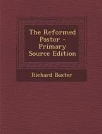 The Reformed Pastor di Richard Baxter edito da Nabu Press