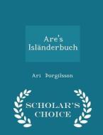 Are's Islanderbuch - Scholar's Choice Edition di Ari Orgilsson edito da Scholar's Choice