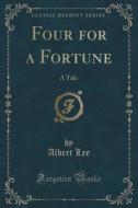 Four For A Fortune di Albert Lee edito da Forgotten Books