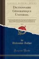 Dictionnaire Geographique Universel, Vol. 4 di Unknown Author edito da Forgotten Books