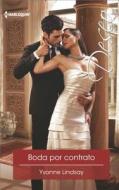 Boda Por Contrato: (contract Wedding) di Yvonne Lindsay edito da Deseo