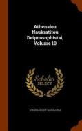 Athenaiou Naukratitou Deipnosophistai, Volume 10 di Athenaeus Naucratis edito da Arkose Press