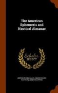 The American Ephemeris And Nautical Almanac edito da Arkose Press