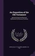An Exposition Of The Old Testament di Job Orton, Andrew Kippis edito da Palala Press