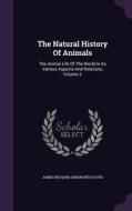 The Natural History Of Animals edito da Palala Press