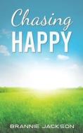 Chasing Happy di Brannie Jackson edito da Austin Macauley Publishers