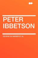 Peter Ibbetson di George Du Marier Et Al edito da HardPress Publishing