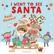 I Went to See Santa di Paul Howard edito da Bloomsbury Publishing PLC