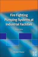 Fire Fighting Pumping Systems at Industrial Facilities di Dennis P. Nolan edito da WILLIAM ANDREW INC