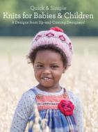 Quick And Simple Knits For Babies And Children di Rosalyn Jung, Kendra Nitta, Eileen Casey edito da David & Charles