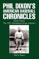 Phil Dixon's American Baseball Chronicles di Phil S Dixon edito da Xlibris Corporation