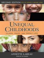 Unequal Childhoods: Class, Race, and Family Life, Second Edition, with an Update a Decade Later di Annette Lareau edito da Tantor Audio