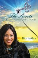 The Secrets of the Kingdom of God di Kim Arthur edito da GUARDIAN BOOKS