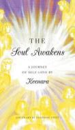 The Soul Awakens: A Journey of Self-Love​ di Keenara edito da FRIESENPR