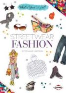 Streetwear Fashion di Stephanie Watson edito da LERNER PUB GROUP
