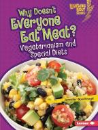 Why Doesn't Everyone Eat Meat?: Vegetarianism and Special Diets di Jennifer Boothroyd edito da LERNER PUBN