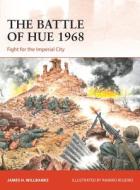 The Battle of Hue 1968: Fight for the Imperial City di James H. Willbanks edito da OSPREY PUB INC
