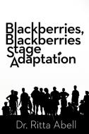 Blackberries, Blackberries Stage Adaptation di Ritta Abell edito da AuthorHouse