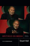 Writings on Media: History of the Present di Stuart Hall edito da DUKE UNIV PR