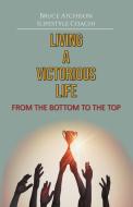 Living a Victorious Life di Bruce B Atchison edito da TEACH Services, Inc.