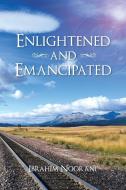 Enlightened and Emancipated di Ibrahim Noorani edito da AuthorHouse