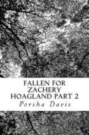 Fallen for Zachery Hoagland Part 2: Falling di MS Porsha Marie Davis edito da Createspace