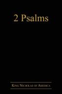 2 Psalms di King Nicholas of America edito da Lulu Publishing Services