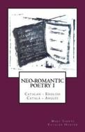 Neo-Romantic Poetry Vol I: Catalan - English /Catala - Angles: Catalan Hunter di Marc Tarrus edito da Createspace