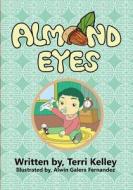 Almond Eyes di Terri Kelley edito da Createspace