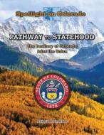 Pathway to Statehood: The Territory of Colorado Joins the Union di Susan Meyer edito da POWERKIDS PR
