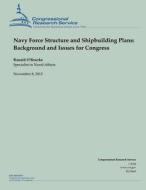 Navy Force Structure and Shipbuilding Plans: Background and Issues for Congress di Ronald O'Rourke edito da Createspace