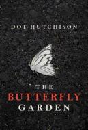 The Butterfly Garden di Dot Hutchison edito da Amazon Publishing