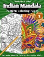 Mandala to Color: Indian Mandalas Pattern Coloring Pages di Lunar Glow Readers edito da Createspace