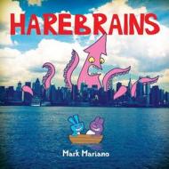 Harebrains di Mark Mariano edito da Createspace